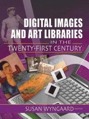 Digital Images and Art Libraries in the Twenty-First Century 1