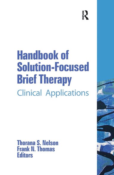 Thorana S Nelson, Frank N Thomas - Handbook of Solution-Focused Brief Therapy, Inbunden