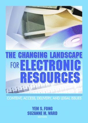 Yem S Fong, Suzanne M Ward - Changing Landscape for Electronic Resources, Inbunden