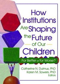 bokomslag How Institutions are Shaping the Future of Our Children
