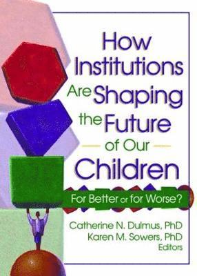 How Institutions are Shaping the Future of Our Children 1