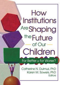 bokomslag How Institutions are Shaping the Future of Our Children