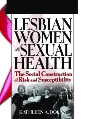 R Dennis Shelby, Kathleen Dolan, R. Dennis Shelby - Lesbian Women and Sexual Health, Inbunden