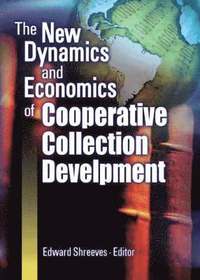 bokomslag The New Dynamics and Economics of Cooperative Collection Development