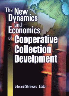 The New Dynamics and Economics of Cooperative Collection Development 1