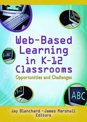 Jay Blanchard, James Marshall, USA) Marshall, James (University Of Arkansas, Little Rock, AR - Web-Based Learning in K-12 Classrooms, Inbunden