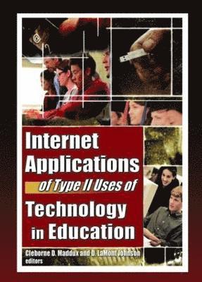 Internet Applications of Type II Uses of Technology in Education 1