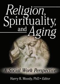 bokomslag Religion, Spirituality, and Aging