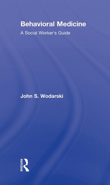 John S. Wodarski - Behavioral Medicine, Inbunden