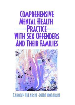 Comprehensive Mental Health Practice with Sex Offenders and Their Families 1