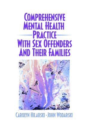 M. Carolyn Hilarski, John S Wodarski - Comprehensive Mental Health Practice with Sex Offenders and Their Families, Häftad
