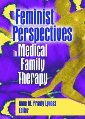 Feminist Perspectives in Medical Family Therapy 1