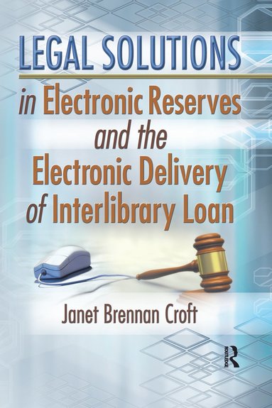 bokomslag Legal Solutions in Electronic Reserves and the Electronic Delivery of Interlibrary Loan