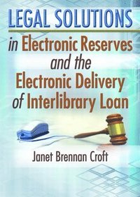 bokomslag Legal Solutions in Electronic Reserves and the Electronic Delivery of Interlibrary Loan