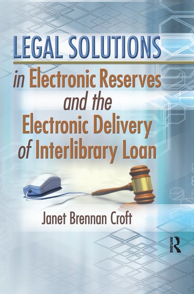 bokomslag Legal Solutions in Electronic Reserves and the Electronic Delivery of Interlibrary Loan