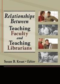 bokomslag Relationships Between Teaching Faculty and Teaching Librarians