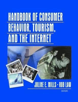 Juline E. Mills, Rob Law, Rob (Hong Kong Polytechnic University) Law - Handbook of Consumer Behavior, Tourism, and the Internet, Häftad