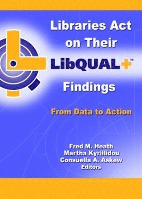 Libraries Act on Their LibQUAL+ Findings 1