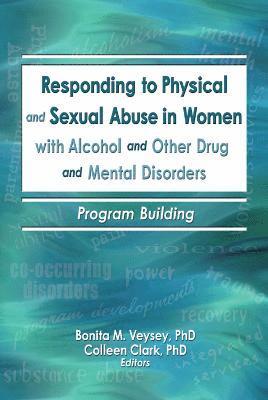 bokomslag Responding to Physical and Sexual Abuse in Women with Alcohol and Other Drug and Mental Disorders