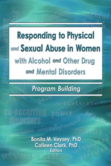 bokomslag Responding to Physical and Sexual Abuse in Women with Alcohol and Other Drug and Mental Disorders