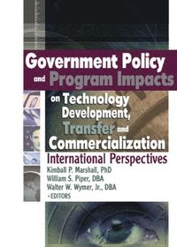 bokomslag Government Policy and Program Impacts on Technology Development, Transfer, and Commercialization