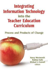 bokomslag Integrating Information Technology into the Teacher Education Curriculum