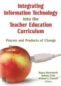 bokomslag Integrating Information Technology into the Teacher Education Curriculum