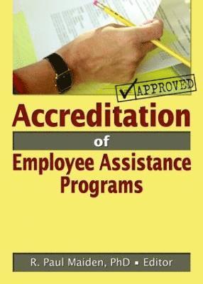 R Paul Maiden, USA) Maiden, R Paul (University of Southern California, R. Paul Maiden - Accreditation of Employee Assistance Programs, Inbunden