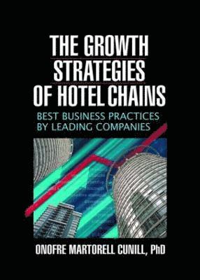 Kaye Sung Chon, Onofre Martorel Cunill, Onofre Martorel (University of the Balaeric Islands) Cunill - Growth Strategies of Hotel Chains, Inbunden