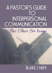 bokomslag A Pastor's Guide to Interpersonal Communication