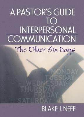 Blake J. Neff, USA) Neff, Blake J. (Indiana Wesleyan University - Pastor's Guide to Interpersonal Communication, Inbunden