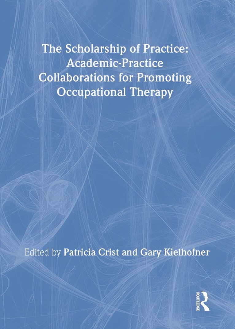 Patricia Crist, Gary Kielhofner - Scholarship of Practice, Inbunden