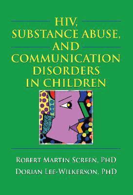 HIV, Substance Abuse, and Communication Disorders in Children 1