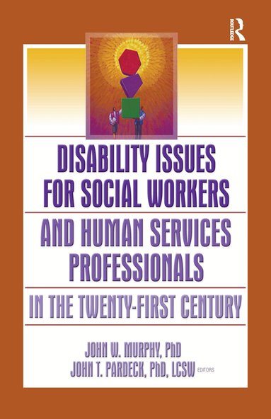 Jean A Pardeck, John W Murphy - Disability Issues for Social Workers and Human Services Professionals in the Twenty-First Century, Inbunden