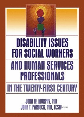 bokomslag Disability Issues for Social Workers and Human Services Professionals in the Twenty-First Century