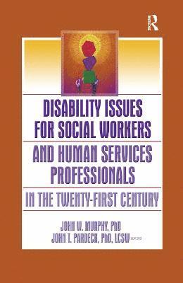 bokomslag Disability Issues for Social Workers and Human Services Professionals in the Twenty-First Century