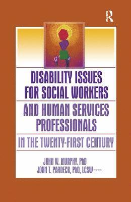 Jean A Pardeck, John W Murphy, Jean A. Pardeck, John W. Murphy - Disability Issues for Social Workers and Human Services Professionals in the Twenty-First Century, Häftad