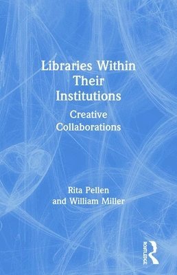 Rita Pellen, William Miller, USA) Pellen, Rita (Florida Atlantic University, USA) Miller, William (Florida Atlantic University - Libraries Within Their Institutions, Häftad