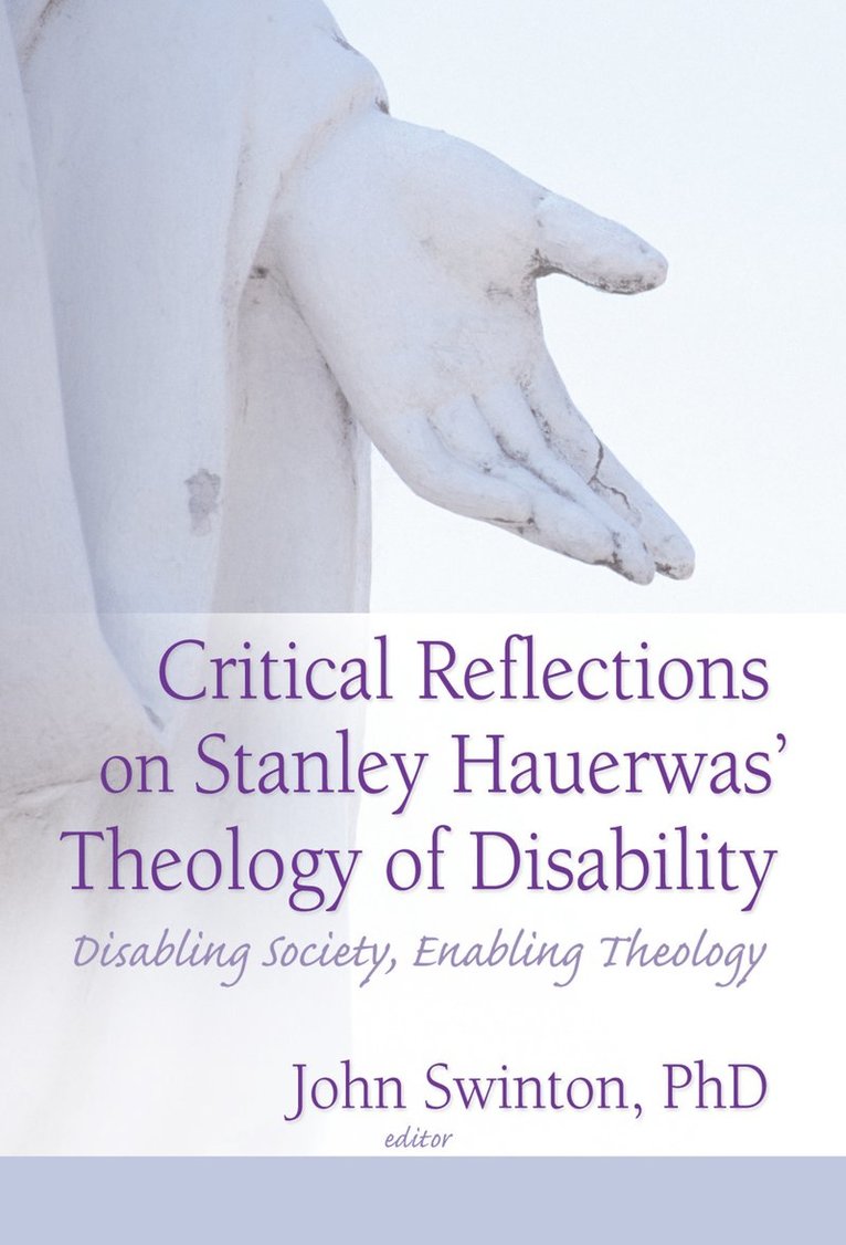 John Swinton, UK) Swinton, John (University of Aberdeen - Critical Reflections on Stanley Hauerwas' Theology of Disability, Inbunden