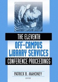 bokomslag The Eleventh Off-Campus Library Services Conference Proceedings