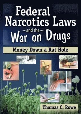 Thomas C Rowe, Thomas C. Rowe - Federal Narcotics Laws and the War on Drugs, Inbunden