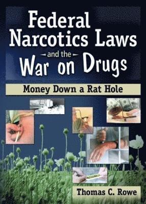 Federal Narcotics Laws and the War on Drugs 1