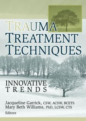 Jacqueline Garrick, Mary Beth Williams - Trauma Treatment Techniques, Inbunden