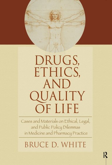 Bruce White - Drugs, Ethics, and Quality of Life, Inbunden