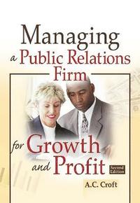 bokomslag Managing a Public Relations Firm for Growth and Profit, Second Edition