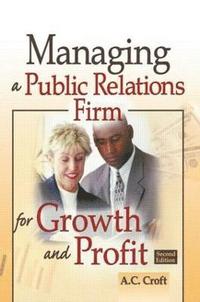 bokomslag Managing a Public Relations Firm for Growth and Profit, Second Edition