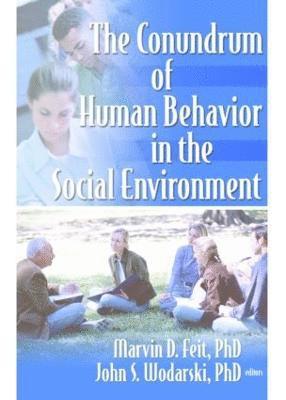 The Conundrum of Human Behavior in the Social Environment 1