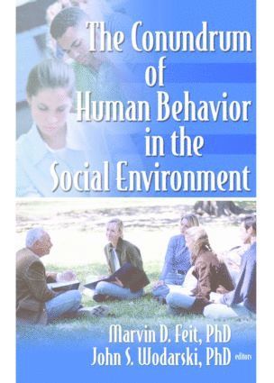 Marvin D Feit, John S Wodarski, USA) Feit, Marvin D (Norfolk State University, Marvin D. Feit, John S. Wodarski - Conundrum of Human Behavior in the Social Environment, Häftad