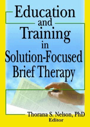 Thorana S Nelson - Education and Training in Solution-Focused Brief Therapy, Inbunden