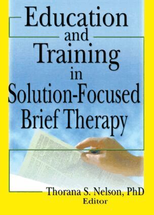 Thorana S Nelson - Education and Training in Solution-Focused Brief Therapy, Häftad